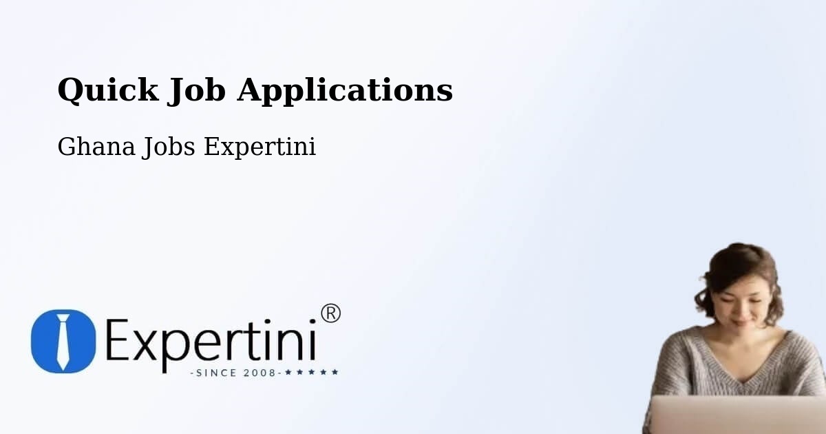 Quick Job Applications - Ghana Jobs Expertini